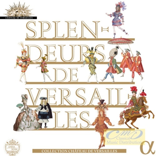 Splendeurs de Versailles – Moulinié, Lully, Charpentier, Clérambault, Couperin …